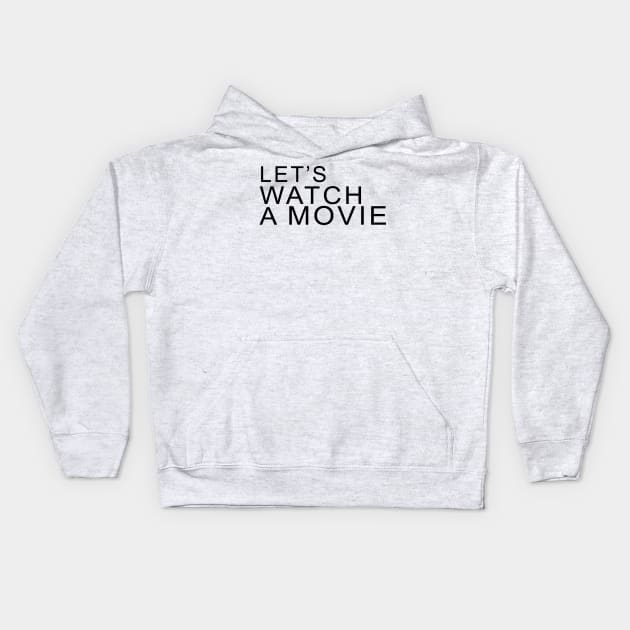 LET'S WATCH A MOVIE Kids Hoodie by Archana7